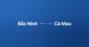 Xe ghép Bắc Ninh Cà Mau