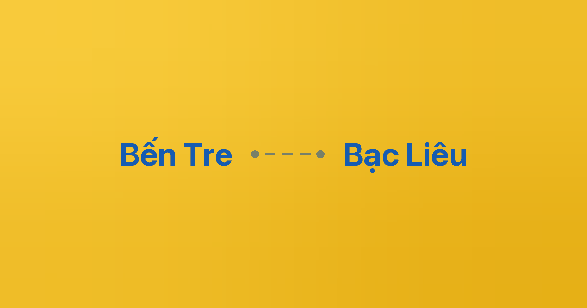 Xe ghép Bến Tre Bạc Liêu