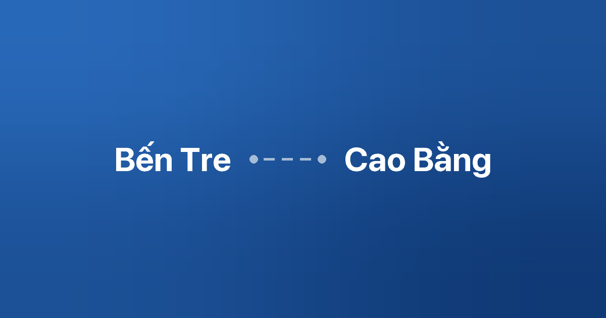 Xe ghép Bến Tre Cao Bằng 1 Xe ghép Bến Tre Cao Bằng