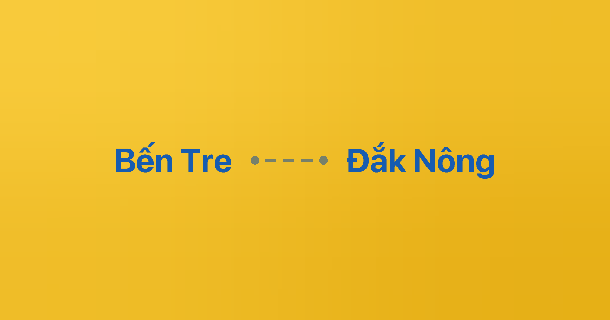 Xe ghép Bến Tre Đắk Nông