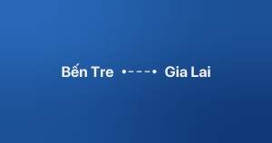 Xe ghép Bến Tre Gia Lai