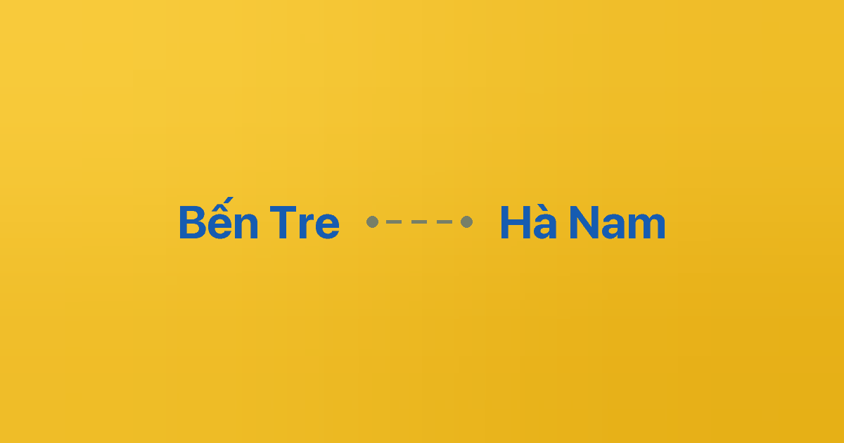 Xe ghép Bến Tre Hà Nam