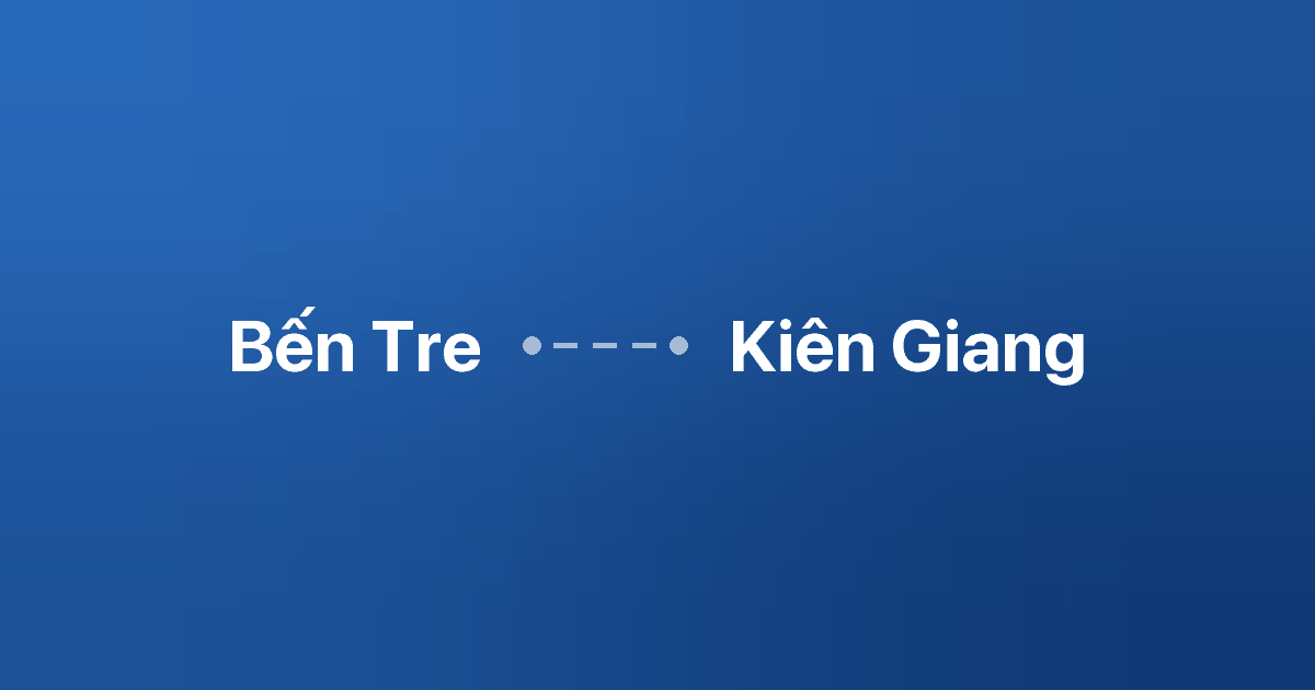 Xe ghép Bến Tre Kiên Giang