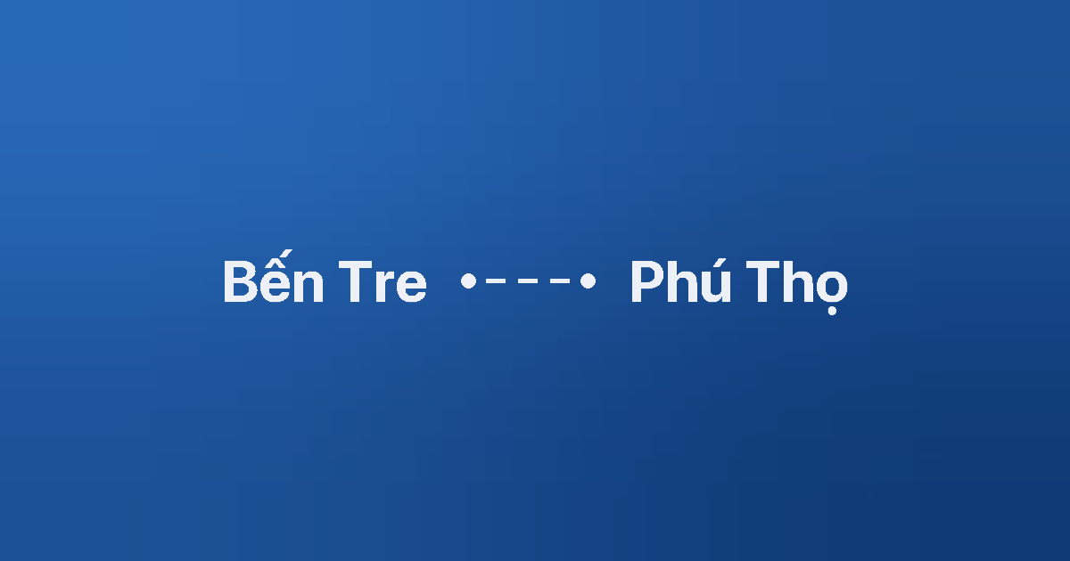 Xe ghép Bến Tre Phú Thọ