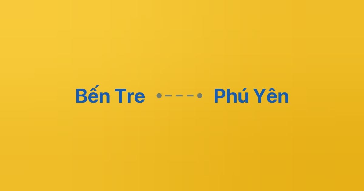 Xe ghép Bến Tre Phú Yên