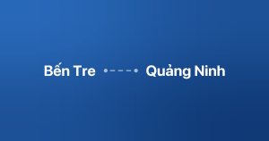 Xe ghép Bến Tre Quảng Ninh