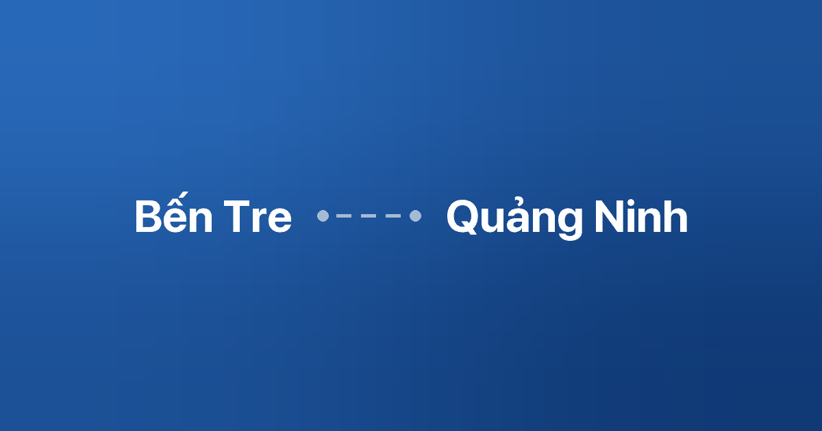 Xe ghép Bến Tre Quảng Ninh 4 Xe ghép Bến Tre Quảng Ninh