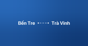 Xe ghép Bến Tre Trà Vinh