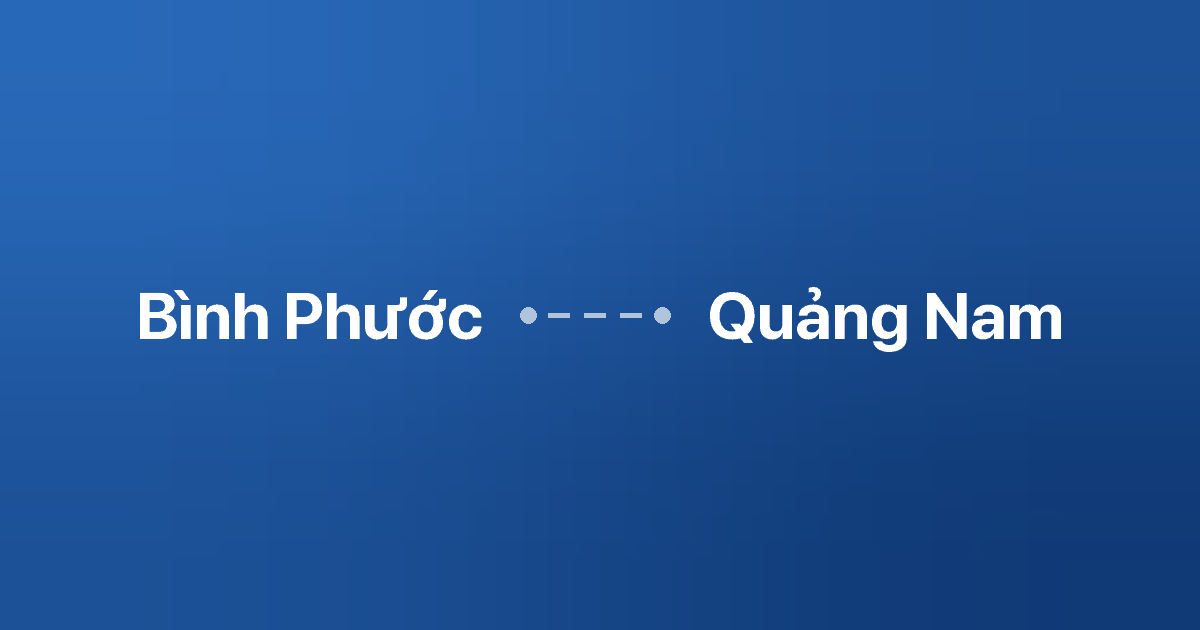 Xe ghép Bình Phước Quảng Nam