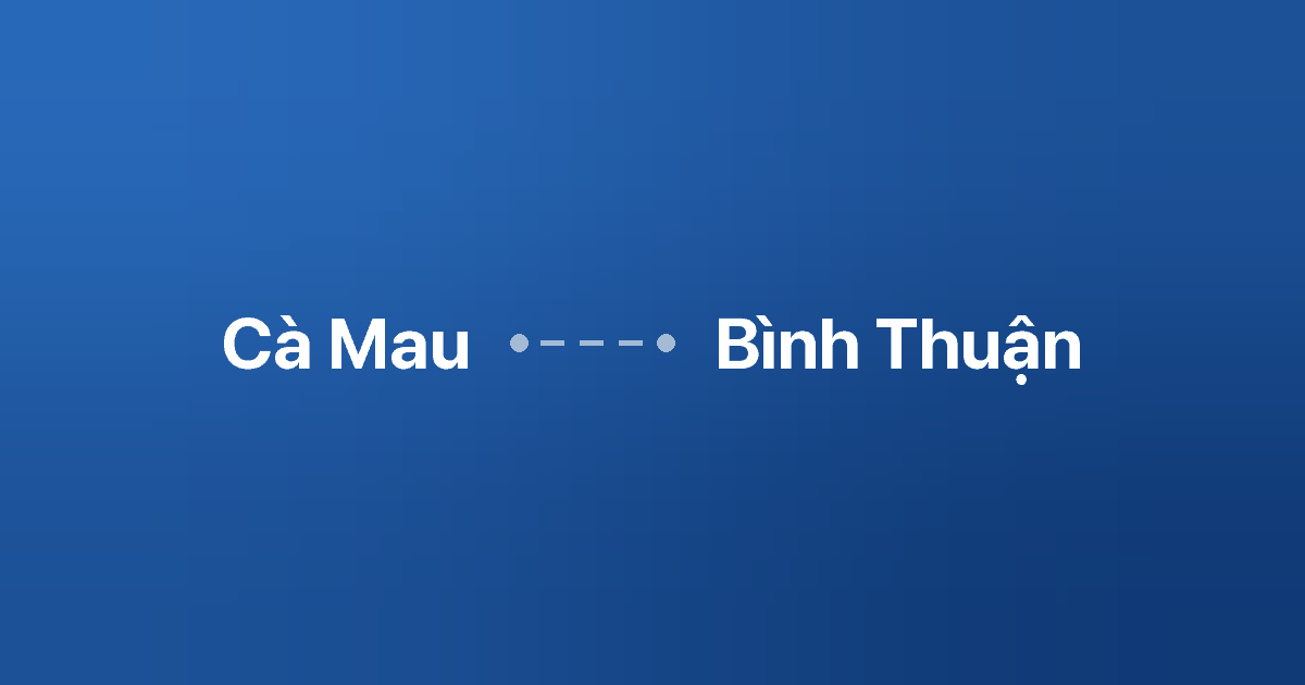 Xe ghép Cà Mau Bình Thuận