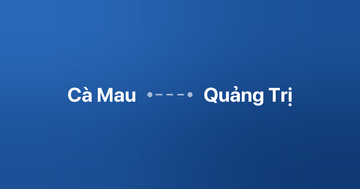 Xe ghép Cà Mau Quảng Trị