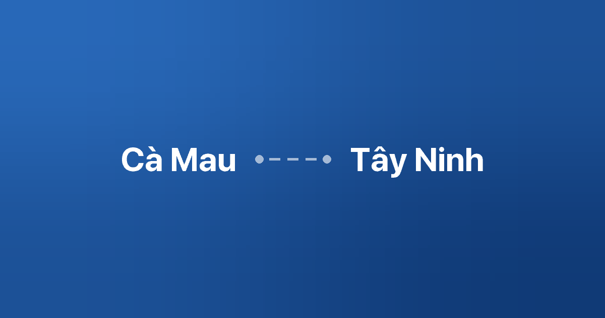 Xe ghép Cà Mau Tây Ninh