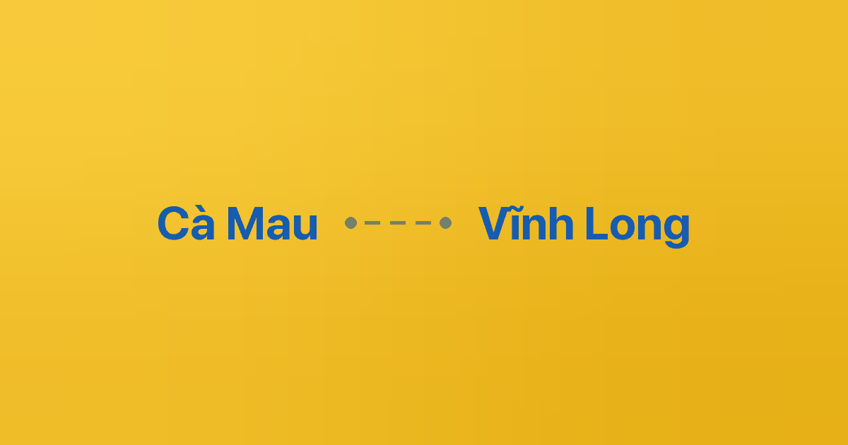 Xe ghép Cà Mau Vĩnh Long