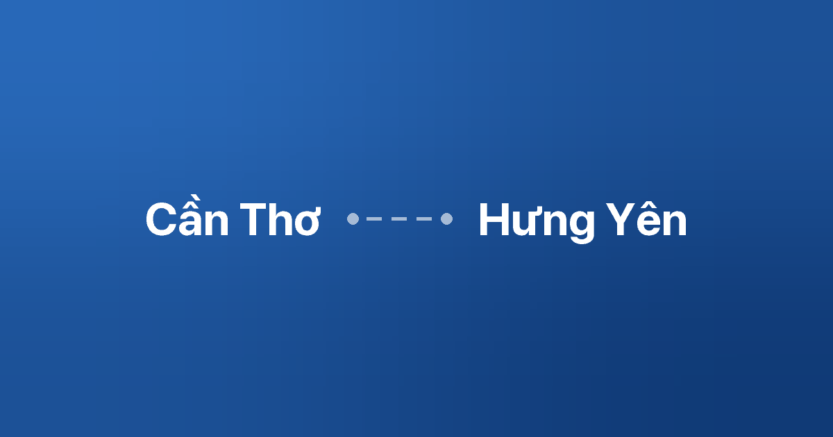 Xe ghép Cần Thơ Hưng Yên