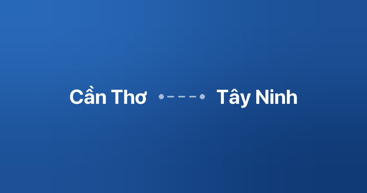 Xe ghép Cần Thơ Tây Ninh