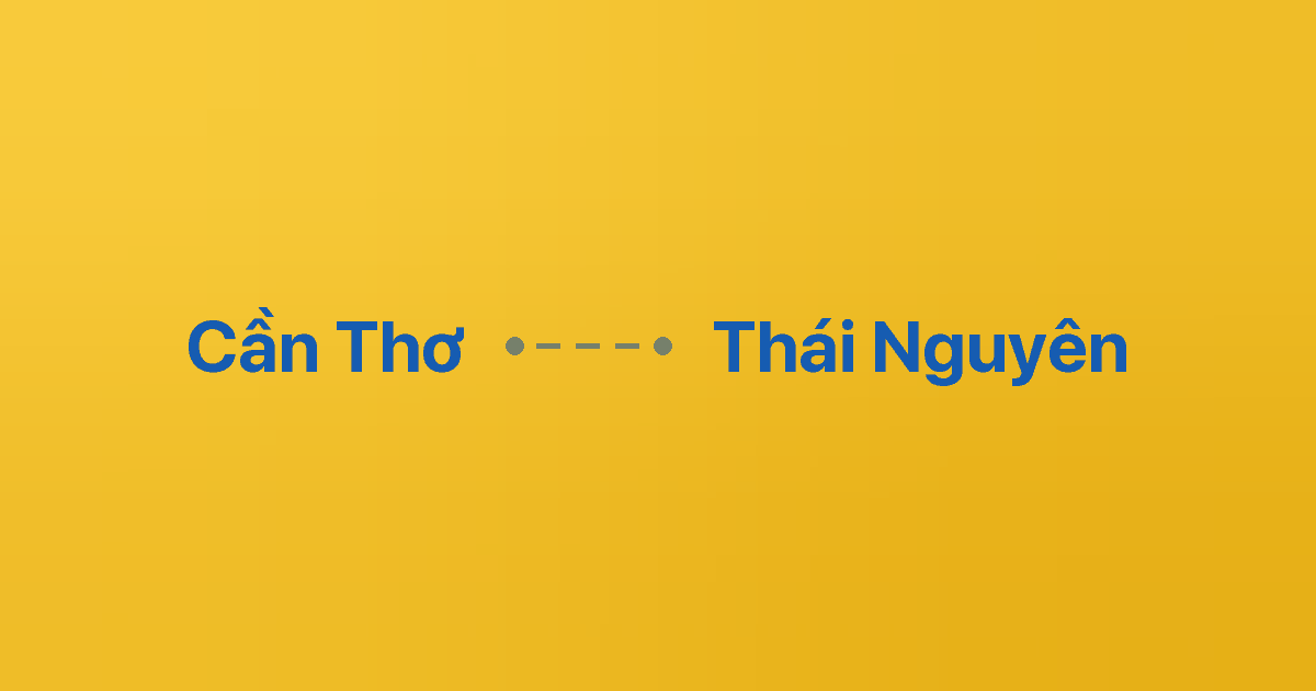 Xe ghép Cần Thơ Thái Nguyên