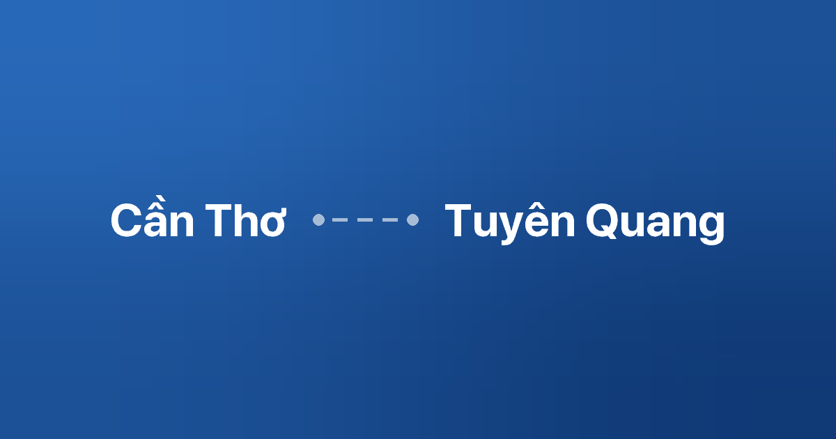 Xe ghép Cần Thơ Tuyên Quang