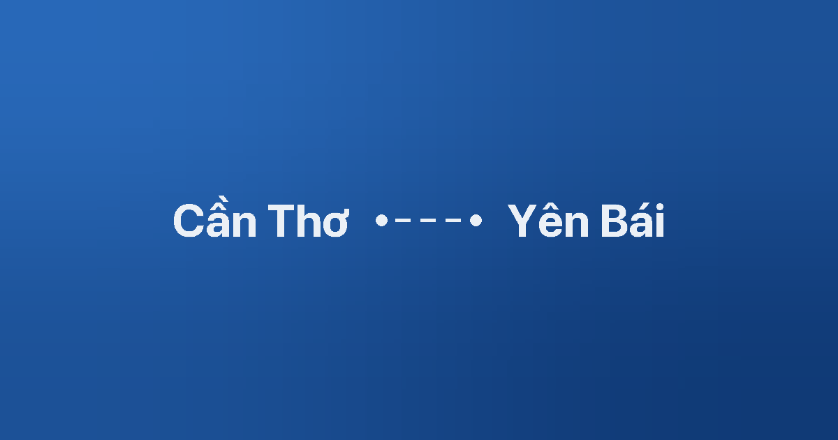Xe ghép Cần Thơ Yên Bái