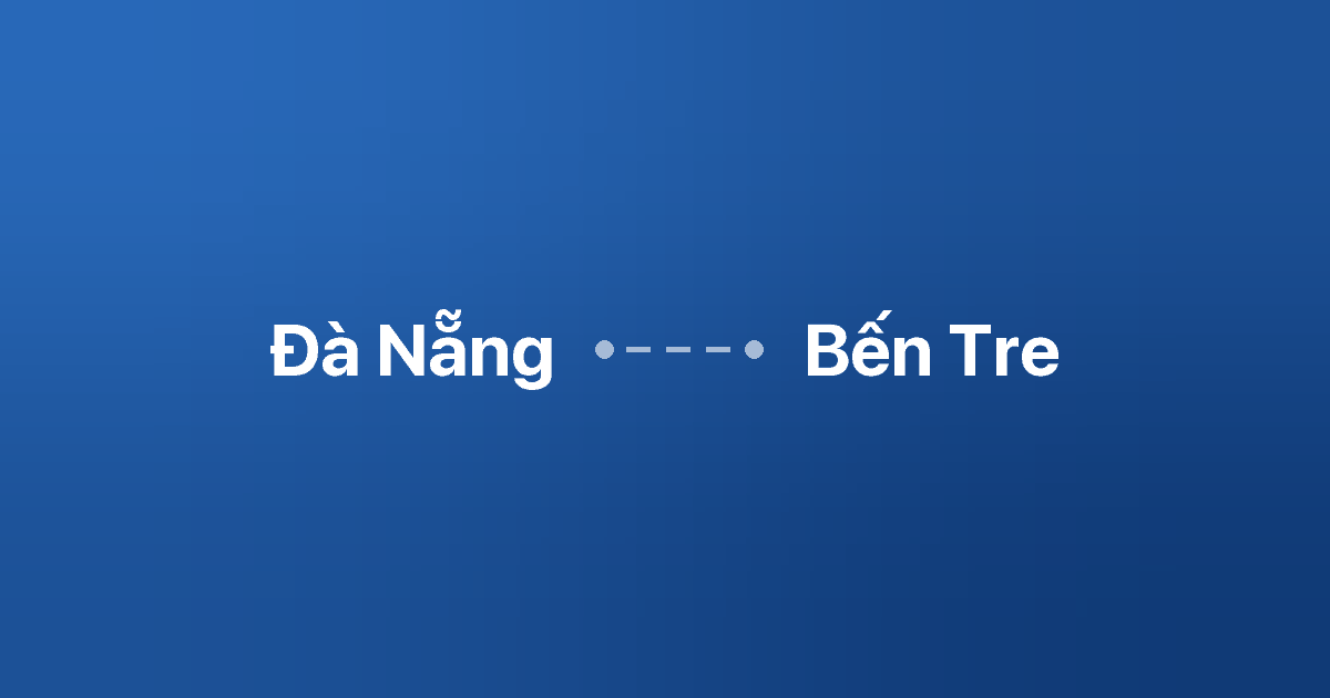 Xe ghép Đà Nẵng Bến Tre