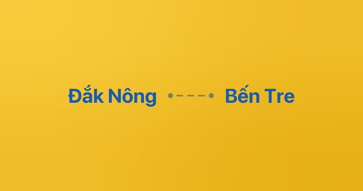 Xe ghép Đắk Nông Bến Tre