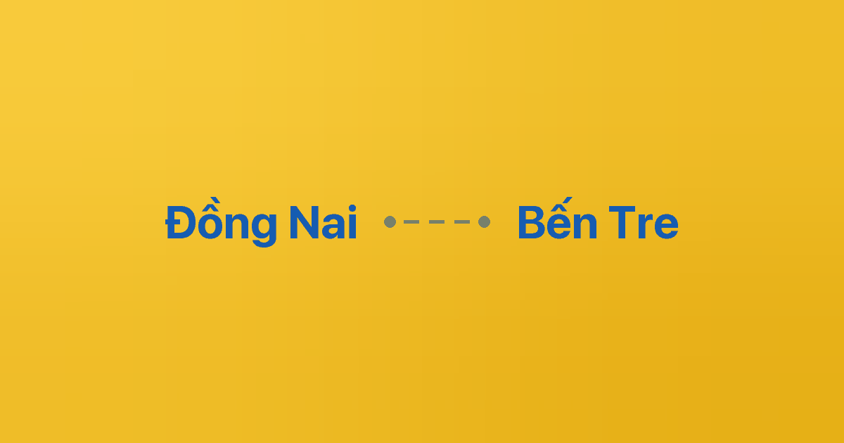 Xe ghép Đồng Nai Bến Tre