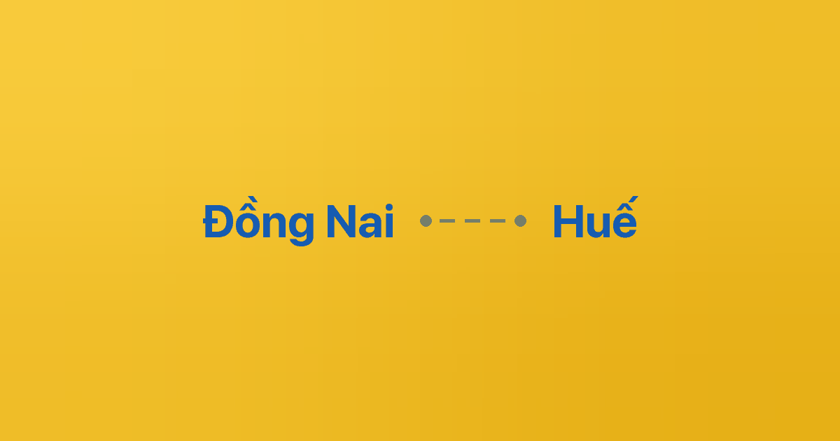 Xe ghép Đồng Nai Huế