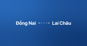 Xe ghép Đồng Nai Lai Châu