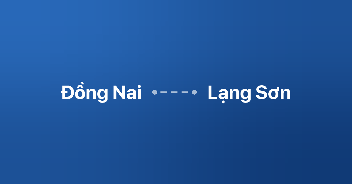 Xe ghép Đồng Nai Lạng Sơn 1 Xe ghép Đồng Nai Lạng Sơn