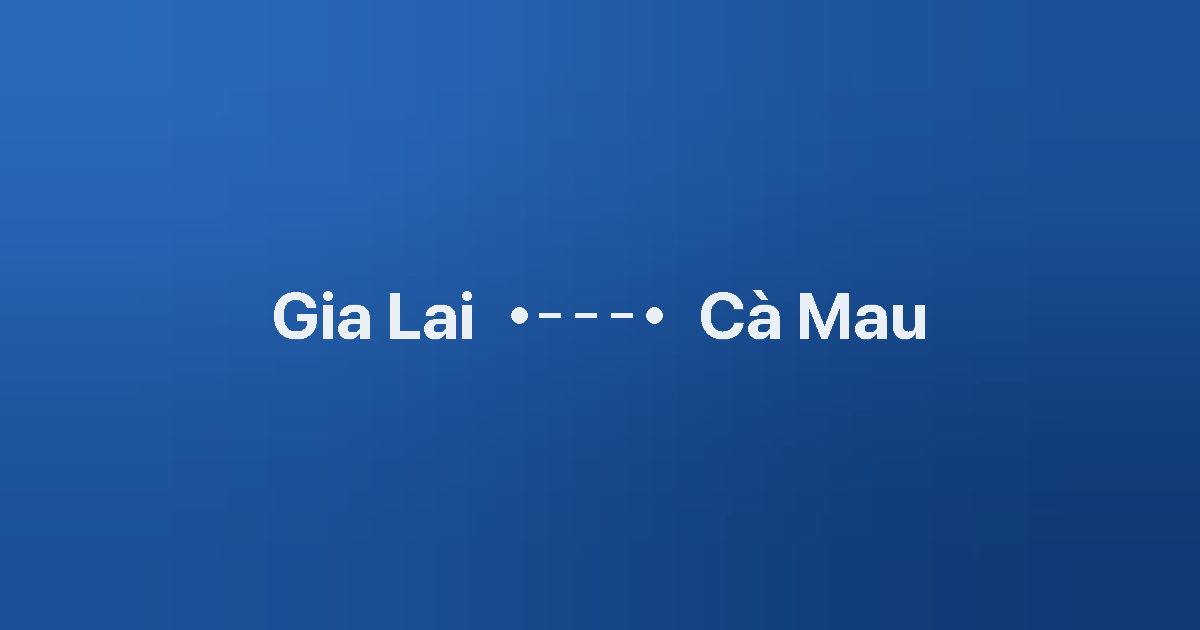 Xe ghép Gia Lai Cà Mau 1 Xe ghép Gia Lai Cà Mau