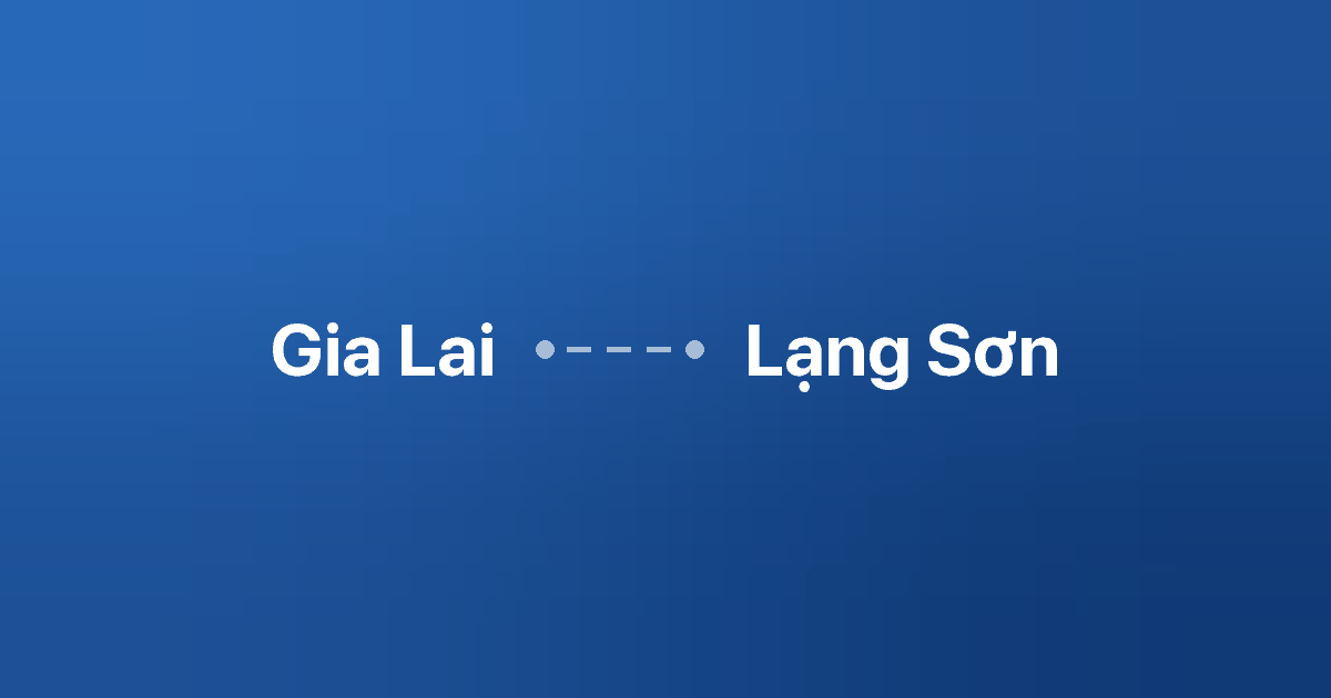 Xe ghép Gia Lai Lạng Sơn