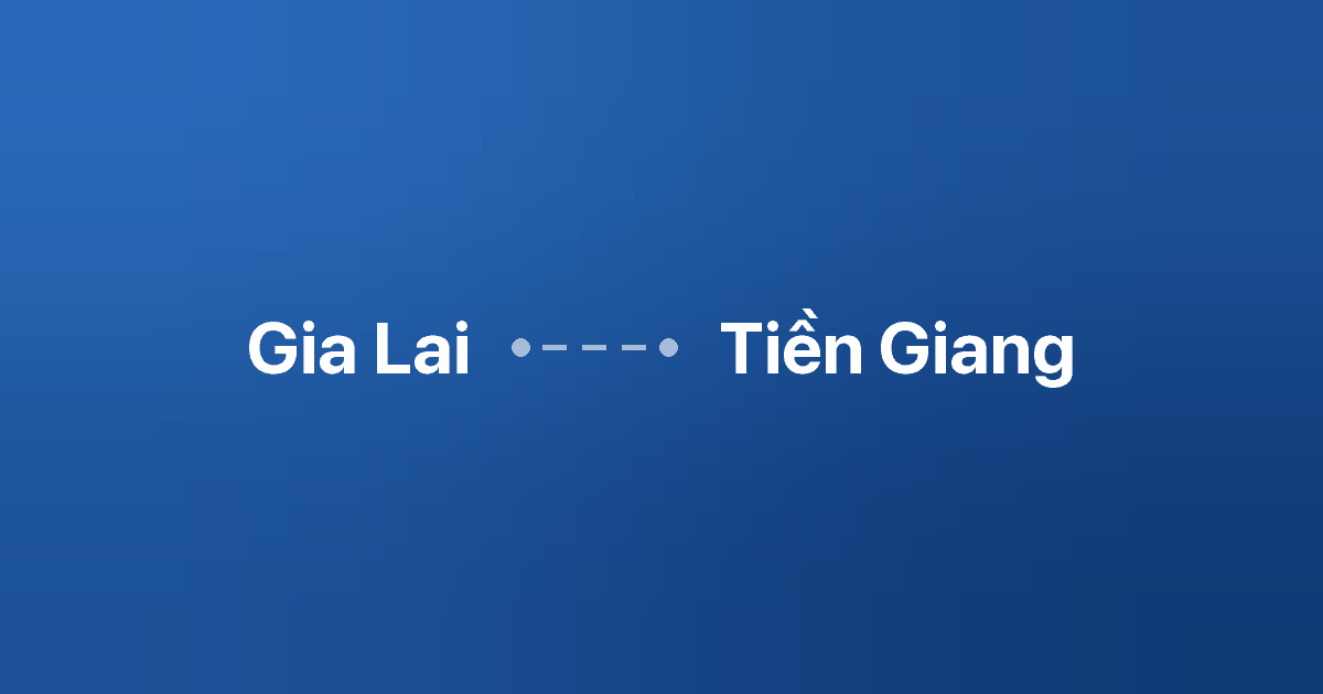Xe ghép Gia Lai Tiền Giang