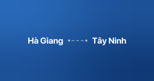 Xe ghép Hà Giang Tây Ninh