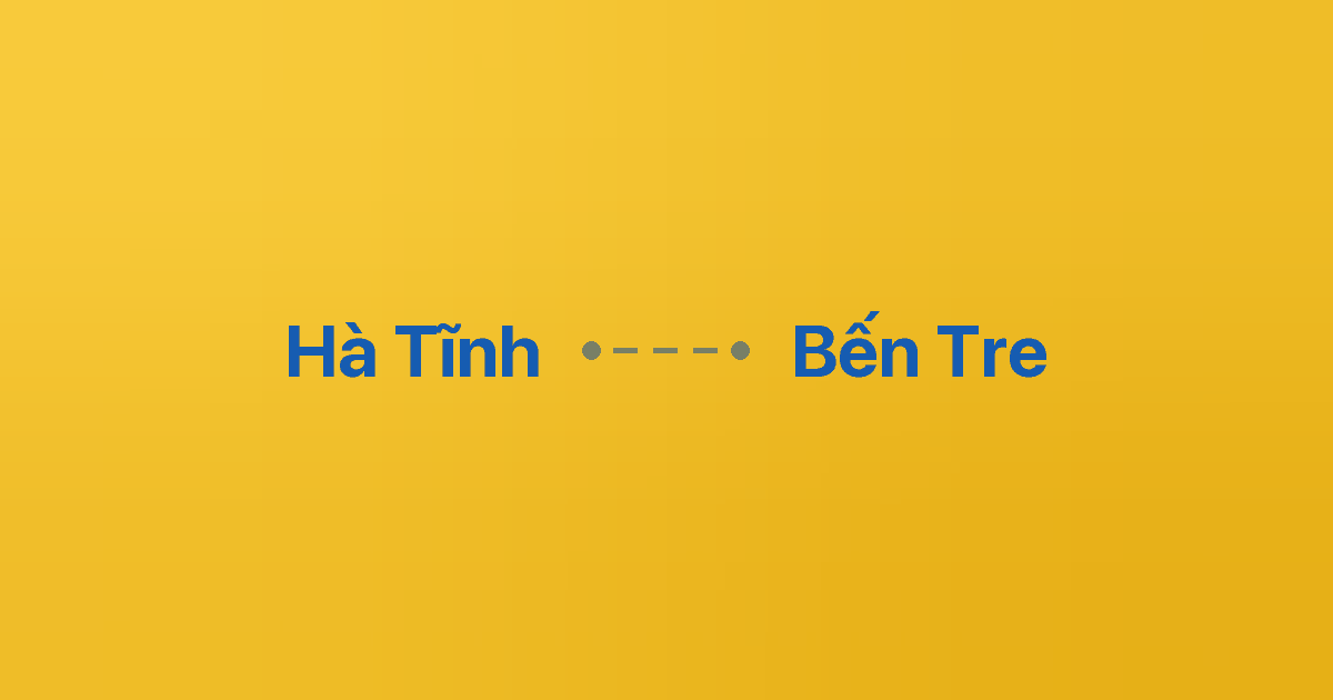 Xe ghép Hà Tĩnh Bến Tre