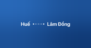 Xe ghép Huế Lâm Đồng