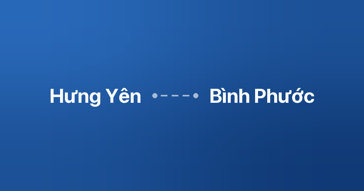 Xe ghép Hưng Yên Bình Phước