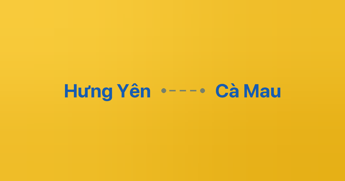 Xe ghép Hưng Yên Cà Mau