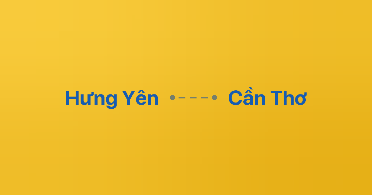 Xe ghép Hưng Yên Cần Thơ