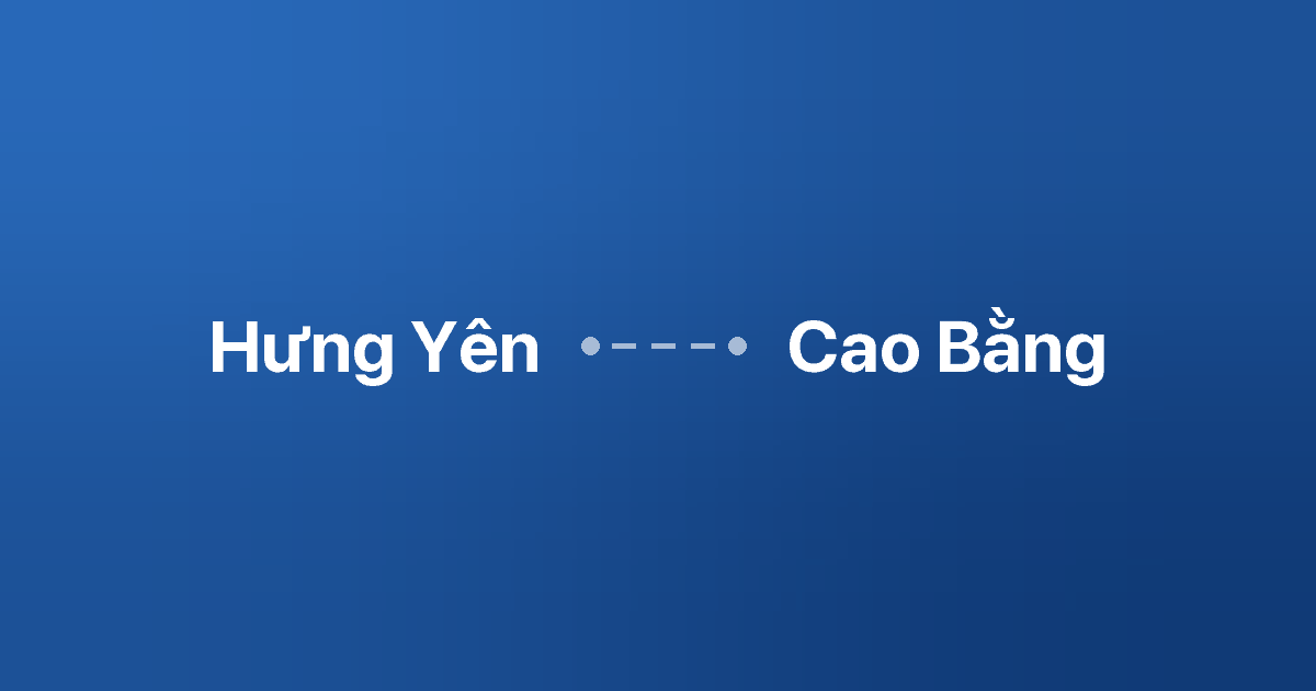 Xe ghép Hưng Yên Cao Bằng