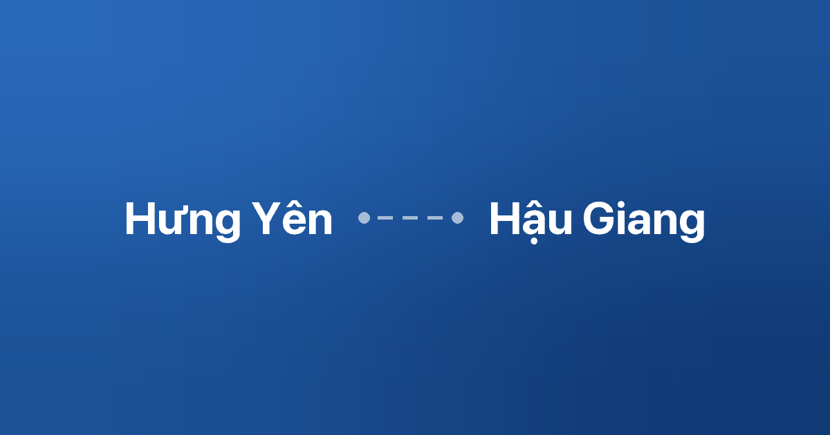 Xe ghép Hưng Yên Hậu Giang