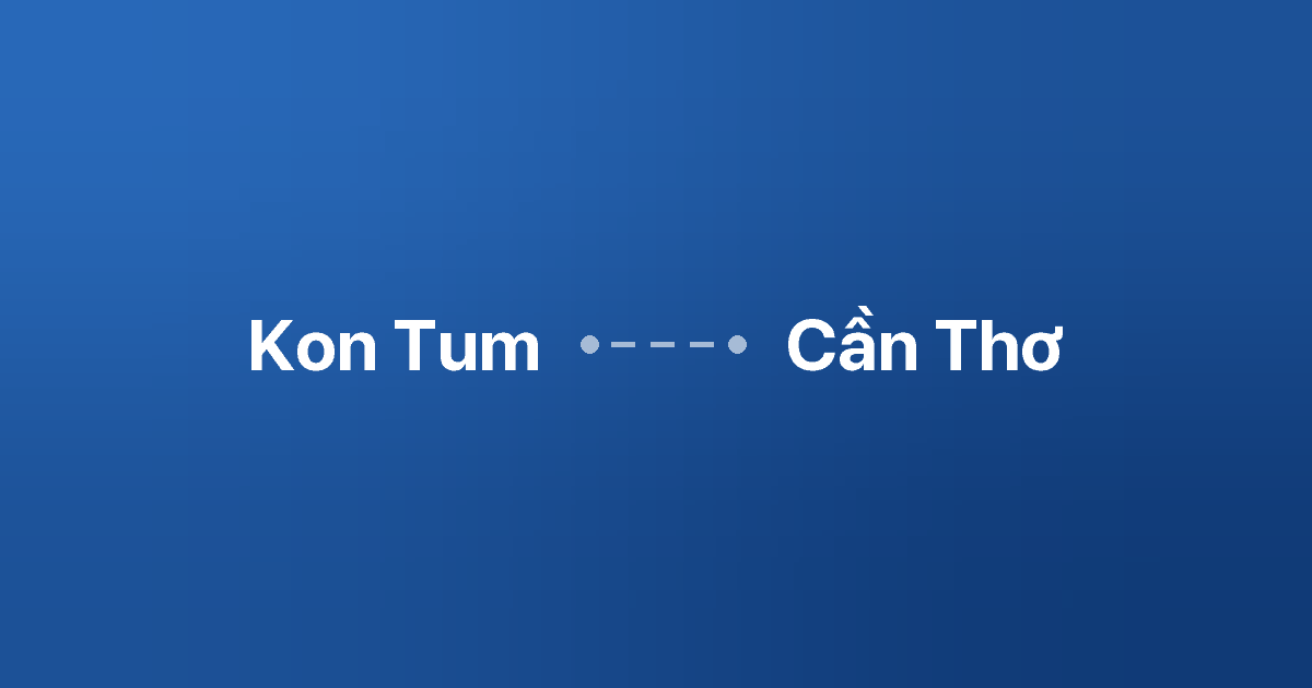 Xe ghép Kon Tum Cần Thơ