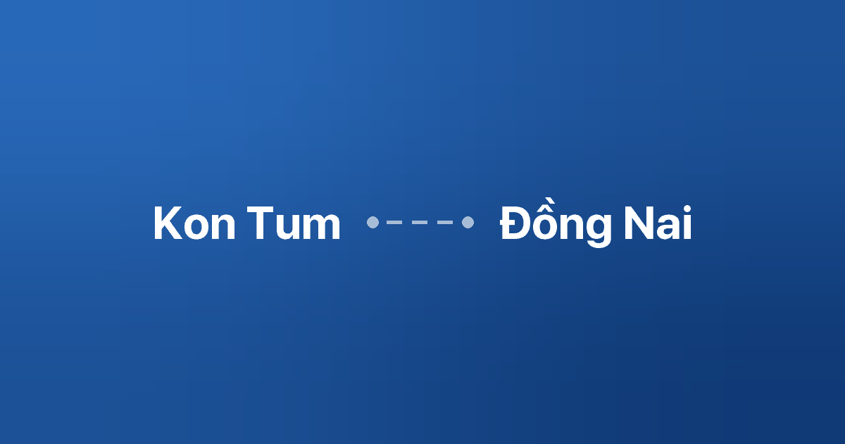 Xe ghép Kon Tum Đồng Nai
