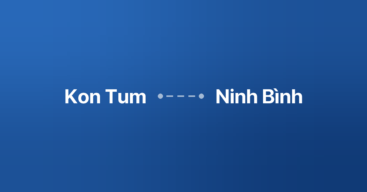 Xe ghép Kon Tum Ninh Bình
