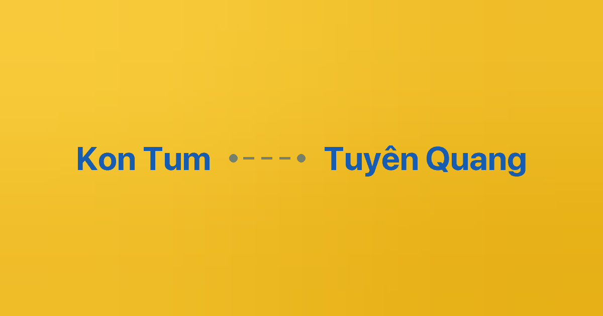 Xe ghép Kon Tum Tuyên Quang
