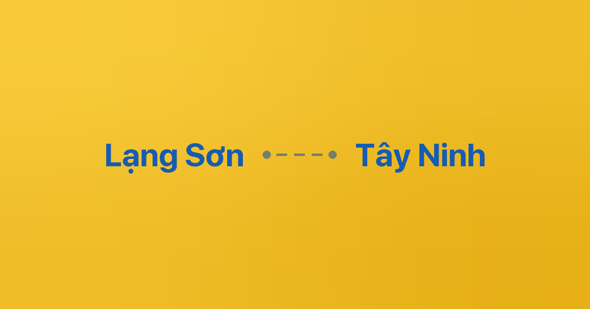 Xe ghép Lạng Sơn Tây Ninh 2 Xe ghép Lạng Sơn Tây Ninh