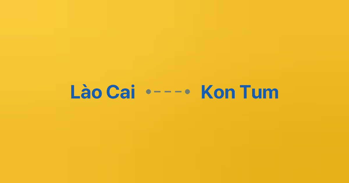 Xe ghép Lào Cai Kon Tum