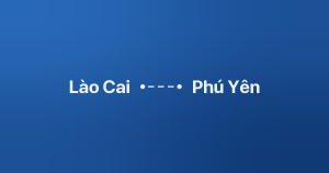Xe ghép Lào Cai Phú Yên
