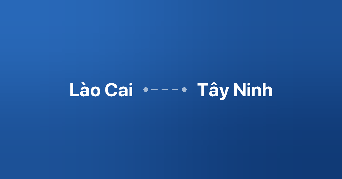Xe ghép Lào Cai Tây Ninh