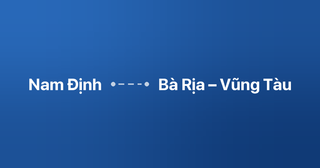 Xe ghép Nam Định Bà Rịa – Vũng Tàu