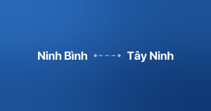 Xe ghép Ninh Bình Tây Ninh