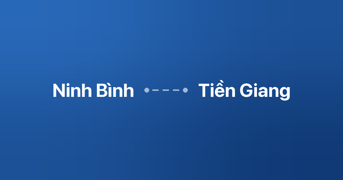 Xe ghép Ninh Bình Tiền Giang